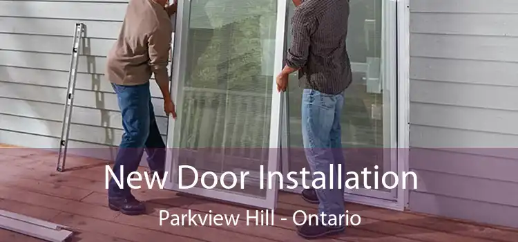 New Door Installation Parkview Hill - Ontario