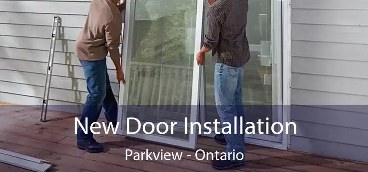 New Door Installation Parkview - Ontario