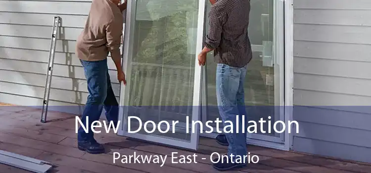 New Door Installation Parkway East - Ontario