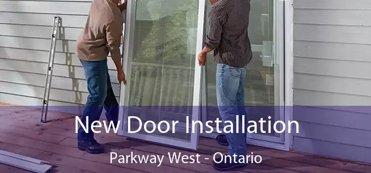 New Door Installation Parkway West - Ontario