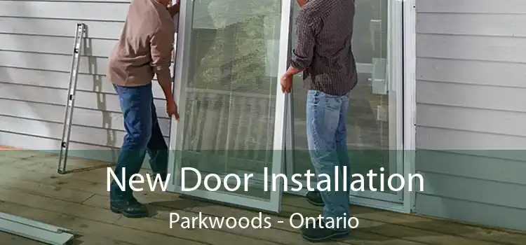 New Door Installation Parkwoods - Ontario