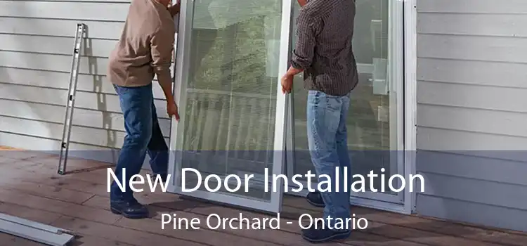 New Door Installation Pine Orchard - Ontario