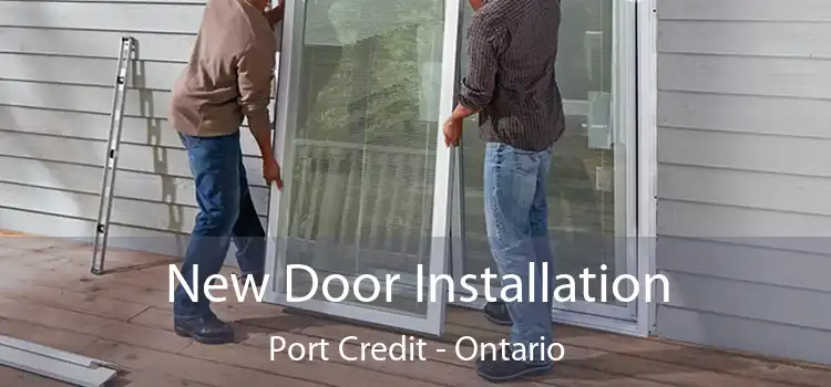 New Door Installation Port Credit - Ontario