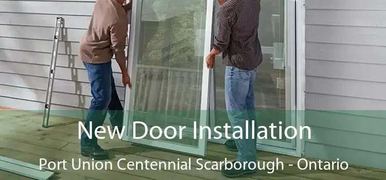 New Door Installation Port Union Centennial Scarborough - Ontario
