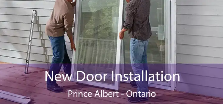 New Door Installation Prince Albert - Ontario