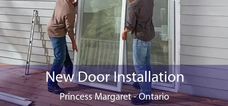 New Door Installation Princess Margaret - Ontario