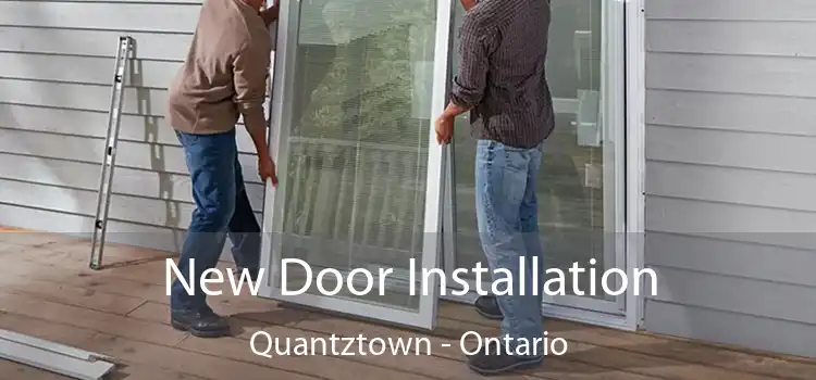 New Door Installation Quantztown - Ontario