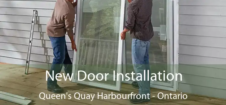 New Door Installation Queen's Quay Harbourfront - Ontario