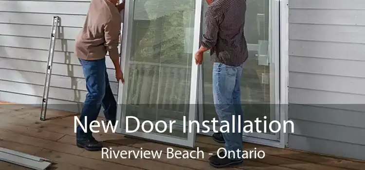 New Door Installation Riverview Beach - Ontario