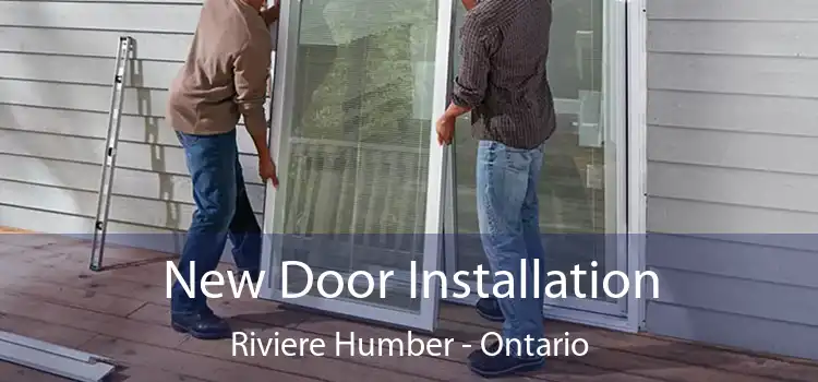 New Door Installation Riviere Humber - Ontario