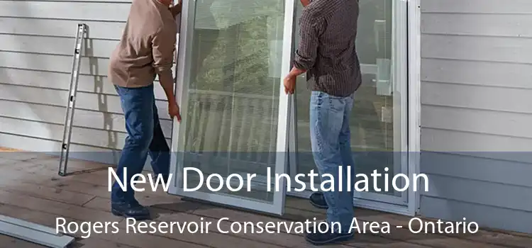 New Door Installation Rogers Reservoir Conservation Area - Ontario