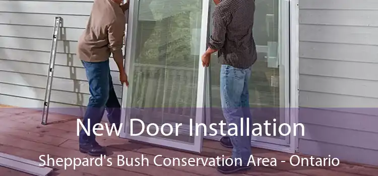 New Door Installation Sheppard's Bush Conservation Area - Ontario
