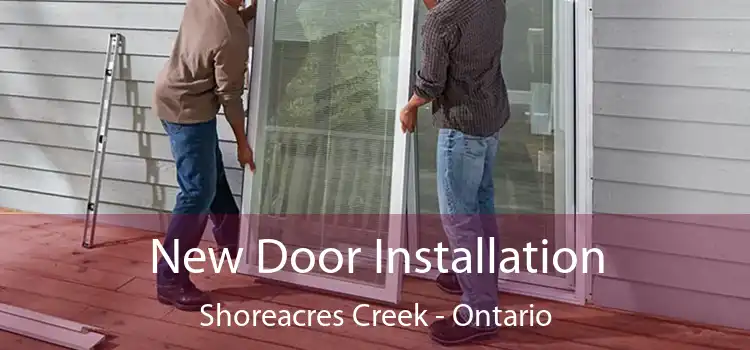 New Door Installation Shoreacres Creek - Ontario