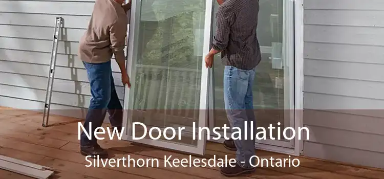 New Door Installation Silverthorn Keelesdale - Ontario