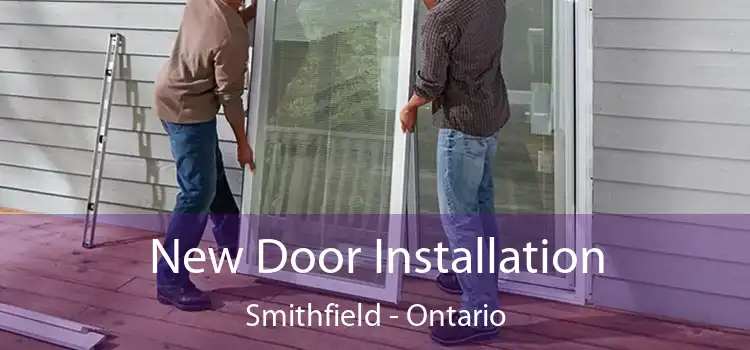 New Door Installation Smithfield - Ontario