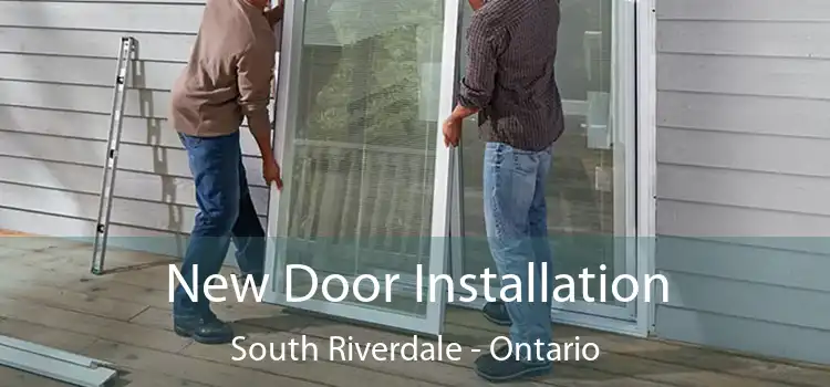 New Door Installation South Riverdale - Ontario