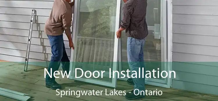 New Door Installation Springwater Lakes - Ontario