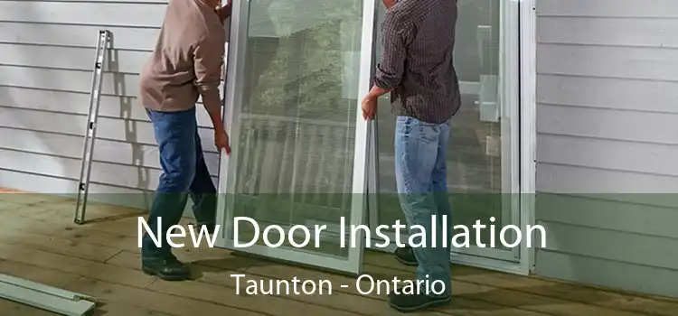 New Door Installation Taunton - Ontario