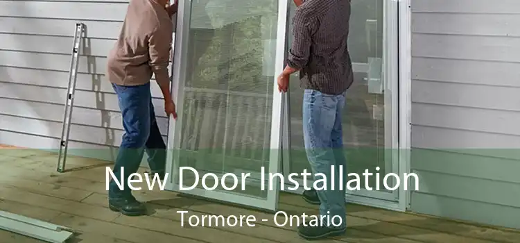 New Door Installation Tormore - Ontario