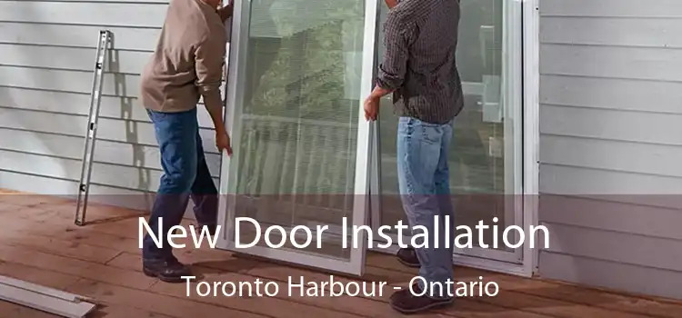 New Door Installation Toronto Harbour - Ontario