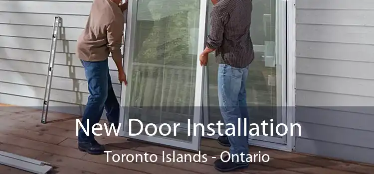 New Door Installation Toronto Islands - Ontario