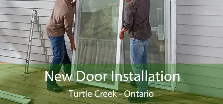 New Door Installation Turtle Creek - Ontario