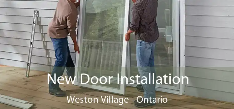 New Door Installation Weston Village - Ontario
