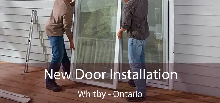 New Door Installation Whitby - Ontario