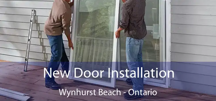 New Door Installation Wynhurst Beach - Ontario