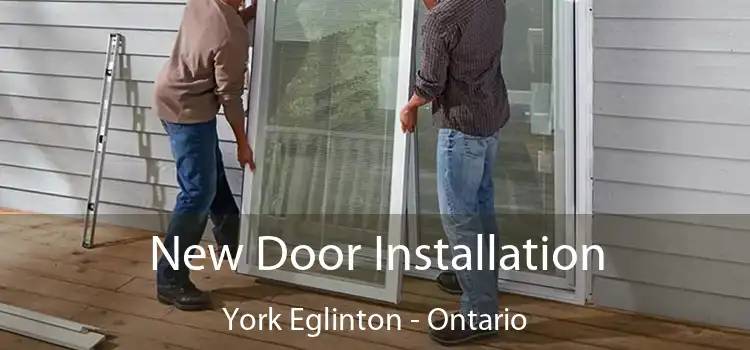 New Door Installation York Eglinton - Ontario