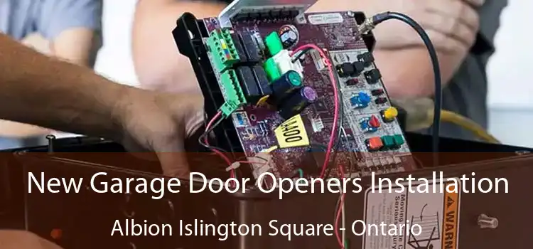 New Garage Door Openers Installation Albion Islington Square - Ontario