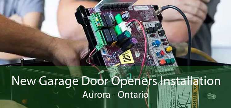 New Garage Door Openers Installation Aurora - Ontario