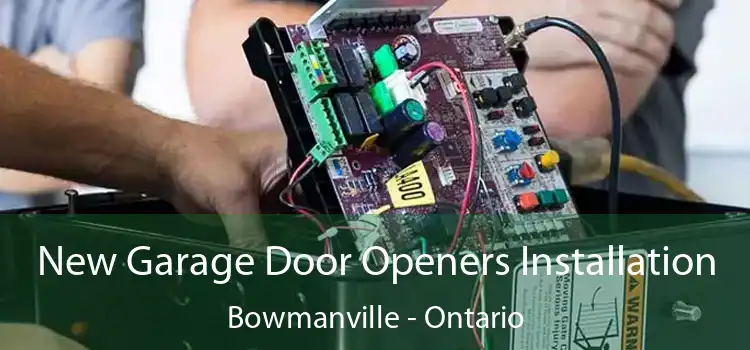 New Garage Door Openers Installation Bowmanville - Ontario