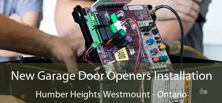 New Garage Door Openers Installation Humber Heights Westmount - Ontario