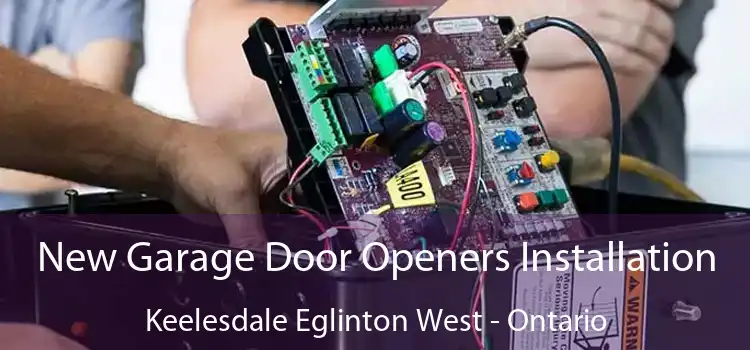 New Garage Door Openers Installation Keelesdale Eglinton West - Ontario