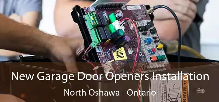 New Garage Door Openers Installation North Oshawa - Ontario