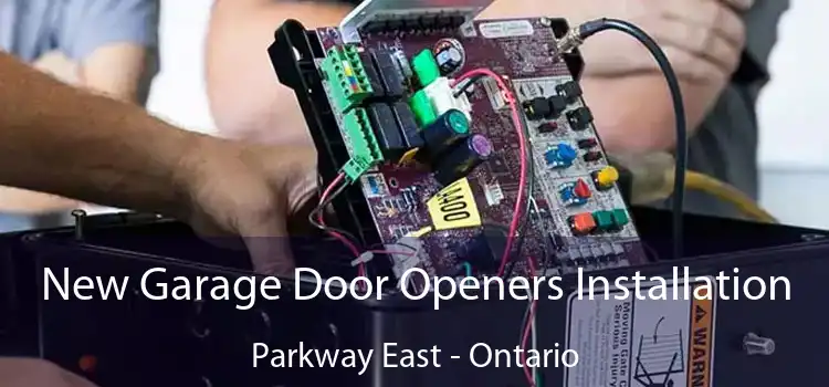 New Garage Door Openers Installation Parkway East - Ontario