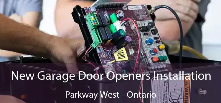 New Garage Door Openers Installation Parkway West - Ontario