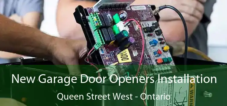New Garage Door Openers Installation Queen Street West - Ontario