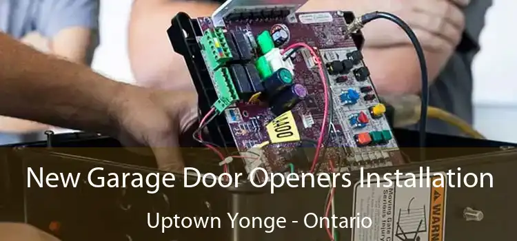 New Garage Door Openers Installation Uptown Yonge - Ontario