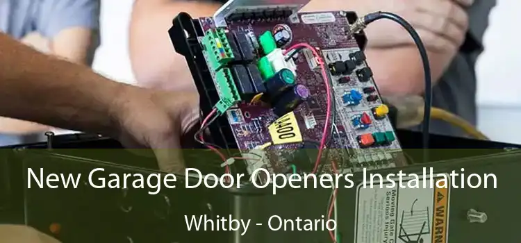 New Garage Door Openers Installation Whitby - Ontario