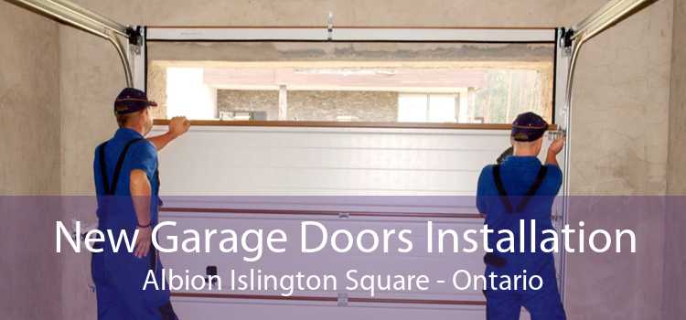 New Garage Doors Installation Albion Islington Square - Ontario