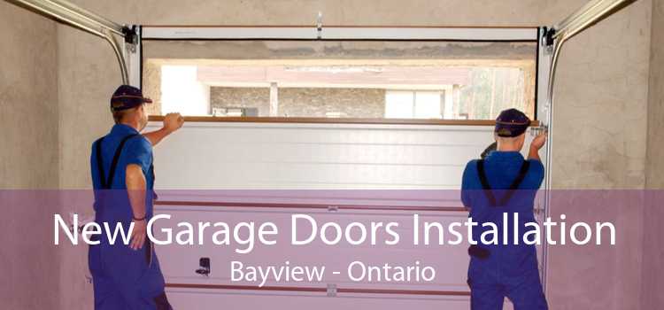 New Garage Doors Installation Bayview - Ontario