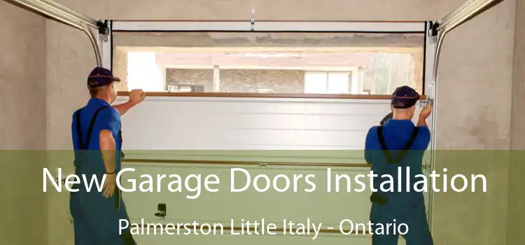 New Garage Doors Installation Palmerston Little Italy - Ontario