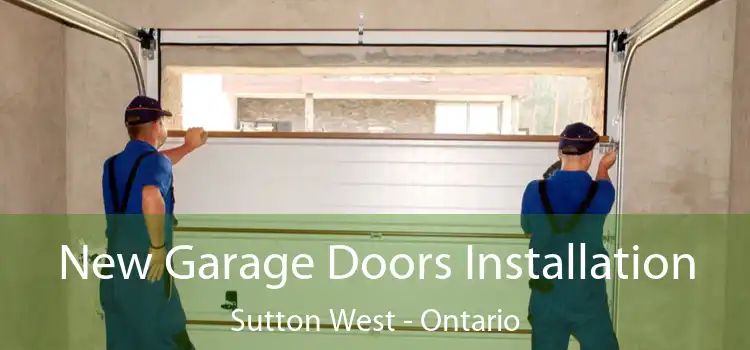 New Garage Doors Installation Sutton West - Ontario