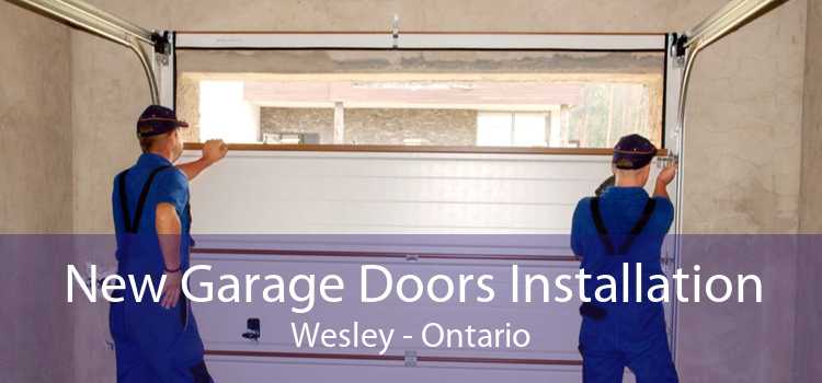 New Garage Doors Installation Wesley - Ontario
