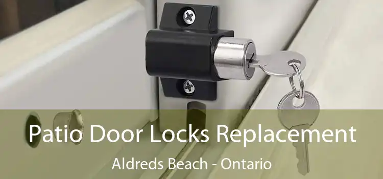 Patio Door Locks Replacement Aldreds Beach - Ontario
