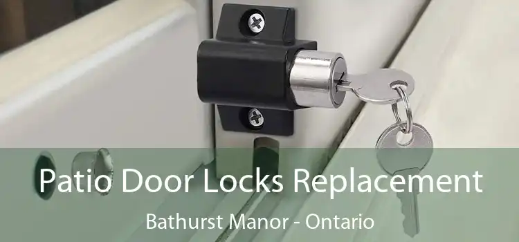 Patio Door Locks Replacement Bathurst Manor - Ontario