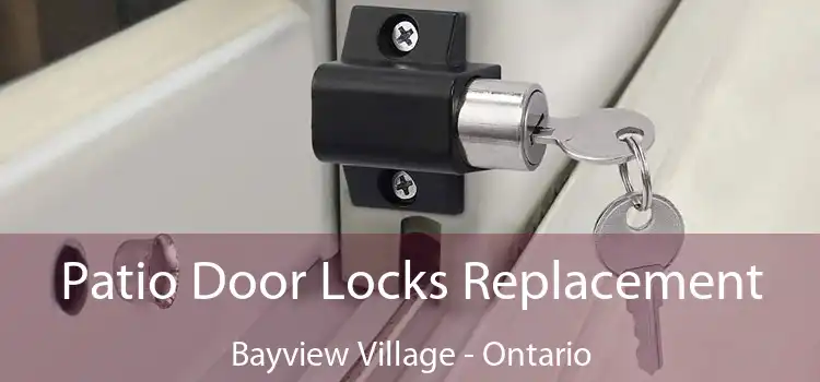 Patio Door Locks Replacement Bayview Village - Ontario