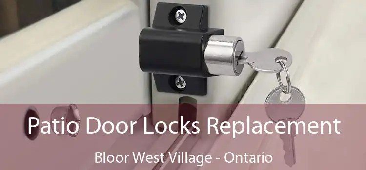 Patio Door Locks Replacement Bloor West Village - Ontario